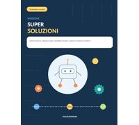 Missione Super Soluzioni: Attività brevi per sviluppare logica, flessibilità mentale e capacità di risolvere i problemi nei bambini 5-8 anni (Le Super Missioni)