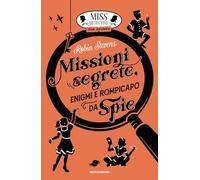 Missioni segrete, enigmi e rompicapo da spie. Miss Detective top secret (I Grandi)