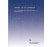 Missions and Modern History: A Study of the Missionary Aspects of Some Great Movements of the Nineteenth Century, V. 1
