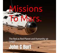 Missions To Mars.: The Red as Red Planet and Humanity-at-Large?