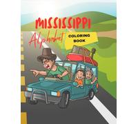 Mississippi Alphabet Coloring Book: Learn your ABCs the Mississippi way! (The Southern ABC Coloring Book Series)