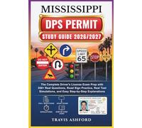 MISSISSIPPI DPS PERMIT STUDY GUIDE 2026/2027: The Complete Driver’s License Exam Prep with 350+ Real Questions, Road Sign Practice, Real Test Simulations, and Easy Step-by-Step Explanations