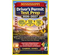MISSISSIPPI DRIVER’S PERMIT TEST PREP 2026/2027: I500 Practice Questions, Roads Sign Recognition,traffic Laws&Proven Strategies to Help You Pass on Your First Attempt
