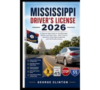 Mississippi DRIVERS LICENSE 2026: A Step-by-Step Guide for the Mississippi Written and Road Tests-With Practice Questions, Road Signs Explained, and Full Practice Exams