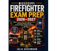 Mississippi Firefighter Exam Prep 2026-2027: Master Fire Science, Rescue Skills, and Exam Success with Practice Questions, CPAT Tips, Interview Strategies, and National Standards