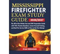 MISSISSIPPI FIREFIGHTER EXAM STUDY GUIDE 2026/2027: The All-in-One Written Test and CPAT Preparation Guide with 750+ Practice Questions, ... Service Skills to Pass on the First Attempt