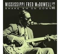 Mississippi Fred Mcdowell - Shake Em On Down: Live In Nyc