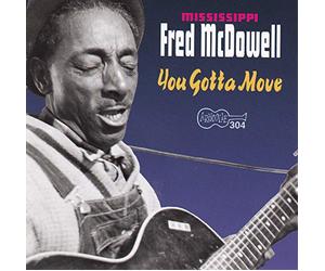 Mississippi Fred Mcdowell - You Gotta Move