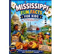 Mississippi Fun Facts for Kids: The Curious Kid’s Travel Guide to the Magnolia State (The U.S. States & Territories Fun Facts for Kids Series)