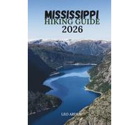 MISSISSIPPI HIKING GUIDE 2026: Discover the Magnolia State's Most Breathtaking Trails & Hidden Wonders. (Quiet Wild: The Mindful Explorer Series)