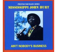 Mississippi John Hurt - Aint Nobodys Business