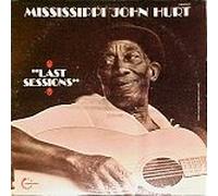 Mississippi John Hurt: Last Sessions