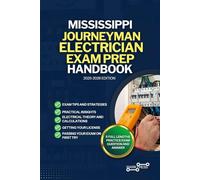 MISSISSIPPI JOURNEYMAN ELECTRICIAN EXAM PREP HANDBOOK: A Comprehensive Guide to Passing the Exam on Your First Try (USA JOURNEYMAN ELECTRICIAN EXAM PREP GUIDES)