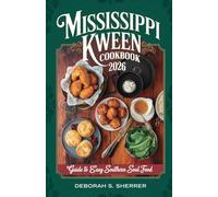 Mississippi Kween Cookbook 2026: Guide to Easy Southern Soul Food Simple Comfort Recipes from the Heart of the South