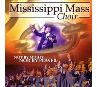 The Mississippi Mass Choir - Not By Might Nor By Power