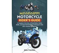 Mississippi Motorcycle Rider’s Guide: A Complete Overview of Road Rules, Safety Skills, and Real World Riding Techniques with 300+ Practice Questions