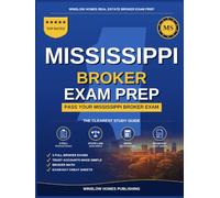 Mississippi Real Estate Broker Exam Prep: The Step-by-Step Study Guide to Pass Your Mississippi Broker Exam on the First Try, With Practice Tests, ... (Winslow Homes Real Estate Broker Exam Prep)