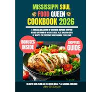 Mississippi Soul Food Queen Cookbook 2026: A Timeless Collection of Southern-Inspired Comfort Dishes Featuring an 80 Days Meal Plan and 1500 Days of ... Dorsett Diet and Nutrition Cookbook Series)