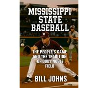 Mississippi State Baseball: The People’s Game and the Tradition of Dudy Noble Field (The Diamond Republic: College Baseball and the American Imagination)