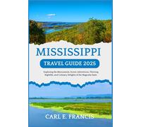 Mississippi Travel Guide 2025: Exploring the Monuments, Scenic Adventures, Thriving Nightlife, and Culinary Delights of the Magnolia State.