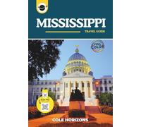 Mississippi Travel Guide: Plan, Explore, and Experience the Trip of a Lifetime (Color Version)