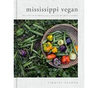 Mississippi Vegan: Recipes and Stories from a Southern Boy's Heart [Idioma Inglés]: Recipes and Stories from a Southern Boy's Heart: A Cookbook