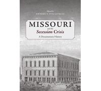 Missouri and the Secession Crisis: A Documentary History
