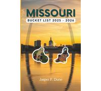 MISSOURI BUCKET LIST 2025-2026: Explore iconic attractions and hidden gems on a journey of adventure through state parks, scenic routes, and the ... wonders. (The Explorer’s Bucket List Series)