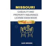 MISSOURI CASUALTY AND PROPERTY INSURANCE LICENSE EXAM BOOK: Strategies and Practice for acing your Insurance License