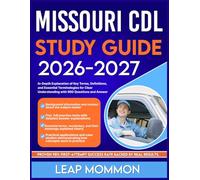 MISSOURI CDL STUDY GUIDE 2026-2027: In-Depth Explanation of Key Terms, Definitions, and Essential Terminologies for Clear Understanding with 900 Questions and Answer