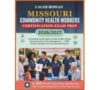 MISSOURI Community health workers certification EXAM PREP 2026/2027: A Complete Study Guide to Public Health, Patient Communication & Case Management ... Practice Questions for First-Attempt Success