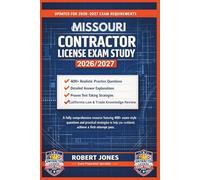 MISSOURI CONTRACTOR LICENSE EXAM STUDY 2026/2027: A fully comprehensive resource featuring 400+ exam-style questions and practical strategies to help you confidently achieve a first-attempt pass.