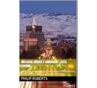 Missouri Driver’s Handbook - 2025 Edition: Navigating Complex Driving Environments: Understanding School Zones, Highways, and Railroad Crossings ... both truck, commercial, and private drivers:)