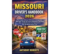 Missouri Driver’s Handbook 2026: The Complete Missouri DOR Guide to Driving Laws, Road Signs, Permit and License Requirements, Safe Driving Rules, and ... drivers both experienced and inexperienced.)