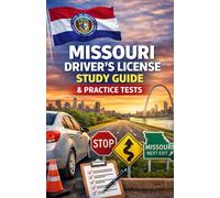MISSOURI DRIVER’S LICENSE STUDY GUIDE: The Complete Preparation Manual to Pass Your Missouri Written Knowledge Exam and Road Skills Test on the First Try (Road Ready with Thelma)