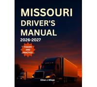 Missouri Driver's Manual 2026-2027: Complete Coverage of Road signs, Traffic Laws, and Safe Driving Practices with Practice Tests and Exam Tips