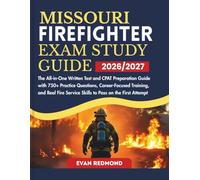 MISSOURI FIREFIGHTER EXAM STUDY GUIDE 2026/2027: The All-in-One Written Test and CPAT Preparation Guide with 750+ Practice Questions, Career-Focused ... Service Skills to Pass on the First Attempt