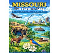 Missouri Fun Facts for Kids: The Curious Kid’s Travel Guide to the Show-Me State (The U.S. States & Territories Fun Facts for Kids Series)