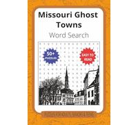 Missouri Ghost Towns Word Search: Unearthing Forgotten Missouri: A Word Search Journey Through Abandoned Settlements and Lost Rail Hubs