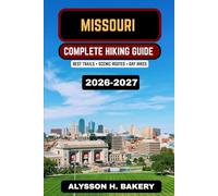 Missouri Hiking Guide 2026-2027: Best State Park Trails, Ozark Mountain Hikes, Scenic Routes & Outdoor Adventures: 66 (TrailWise 2025 Hiking Edition)