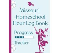Missouri Homeschool Hour Log Book - Student Progress Tracker: Universal 2-Year Attendance, Homework, Reading, Grading, and Weekly Hours Record