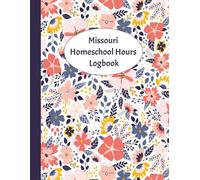 Missouri Homeschool Hours Log: A Comprehensive Logbook to Track Daily Education Time & Monthly Records | Detailed Core Subjects & Electives Planner for Helping Homeschooling Families Stay Organized