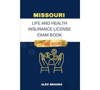 MISSOURI LIFE AND HEALTH INSURANCE LICENSE EXAM BOOK: Strategies and Practice for acing your Insurance License (Mastering Life and Health Insurance)