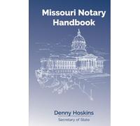 Missouri Notary Handbook: Updated January 2025, official text by the Secretary of State