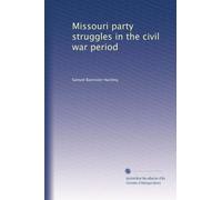 Missouri party struggles in the civil war period