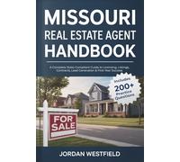 Missouri Real Estate Agent Handbook: A Complete State-Compliant Guide to Licensing, Listings, Contracts, Lead Generation & First-Year Success