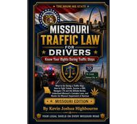 Missouri Traffic Law for Drivers: Know Your Rights During Traffic Stops: What to Do During a Traffic Stop, How to Fight Tickets, Survive a DWI, ... Rights A Driver's Guide to Traffic Stops)