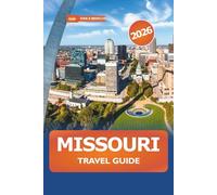 Missouri Travel Guide 2026: Explore Scenic Routes, Outdoor Adventures, Historic Landmarks, Local Cuisine and Things to do in the United States
