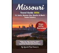 Missouri Travel Guide 2026: St. Louis, Kansas City, Ozarks & Mark Twain Country Budget, Fun, Food, Transport, Culture, Family Tips, Attractions, Phrases, What to Do & Avoid, Local Secrets Inside