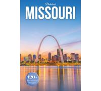 Missouri Travel Photobook: Iconic Landmarks and Hidden Gems From the Ozarks to the Mississippi (Coffee Table Book Across America)